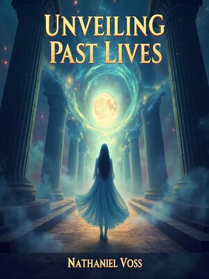 cover image of Unveiling Past Lives